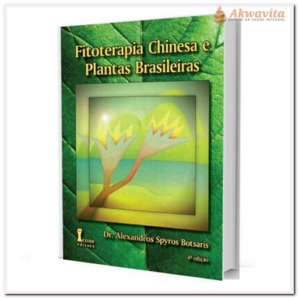 Fitoterapia Chinesa e Plantas Brasileiras 4ªed-Botsaris