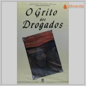 Grito dos Drogados Pode ser de Filhos Rejeitados