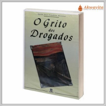 Grito dos Drogados Pode ser de Filhos Rejeitados