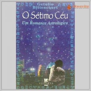 O Sétimo Céu um Romance Astrológico e Metafísico