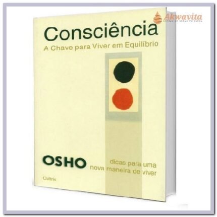 Consciência A Chave Para Viver em Equilibrio Osho