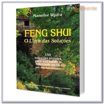 Feng Shui O Livro das Soluções Para Saúde e Alegria