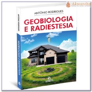 Geobiologia e Radiestesia por António Rodrigues