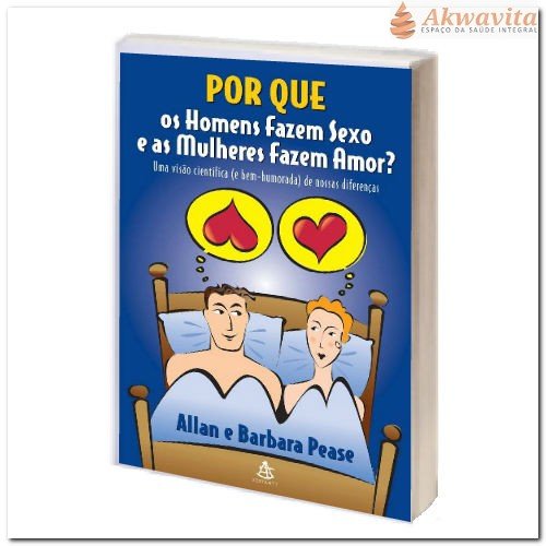 Por que Homens Fazem Sexo e Mulheres Fazem Amor- Ed Alf