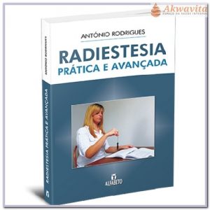Radiestesia Prática e Avançada António Rodrigues