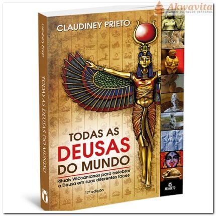 Todas as Deusas do Mundo e a Alma Imortal Claudiney Prieto