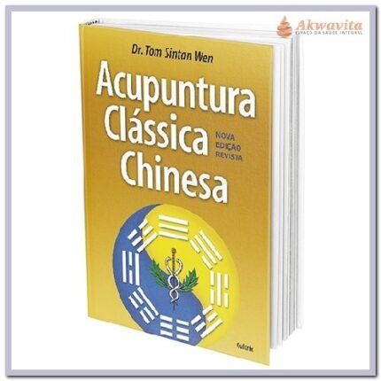 Acupuntura Clássica Chinesa Restabelece a Saúde