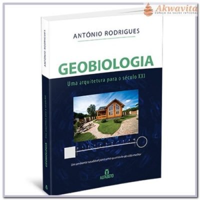 Geobiologia Arquitetura Séc XXI António Rodrigues- Ed Alfabeto