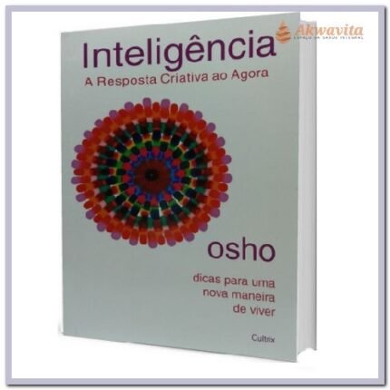 Inteligência Resposta Criativa ao Agora Vencendo Desafios Osho