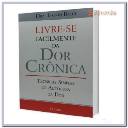 Livre-se Facilmente da Dor Cronica Técnicas de Autocura