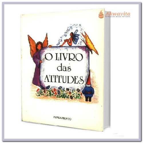 Livro das Atitudes a Sintonia com a Essência Interior