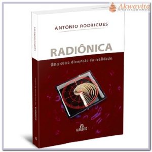 Radiônica Outra Dimensão da Realidade António Rodrigues