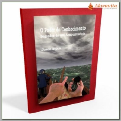 O Poder do Conhecimento Segredos de um Acupunturista