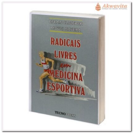 Radicais livres em Medicina Esportiva por Efrain Olszewer